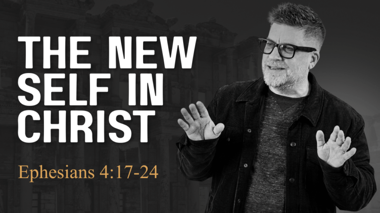 Putting On the New Self Created in God’s Likeness | Ephesians 4:17-24